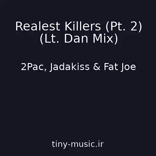 کاور آهنگ Realest Killers (Pt. 2) (Lt. Dan Mix) از 2Pac, Jadakiss & Fat Joe