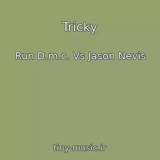کاور آهنگ Tricky از Run D.m.c. Vs Jason Nevis