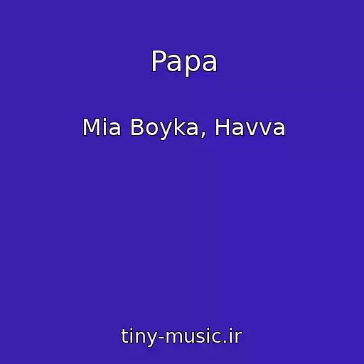 کاور آهنگ Papa از Mia Boyka, Havva
