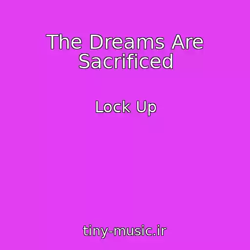 کاور آهنگ The Dreams Are Sacrificed از Lock Up
