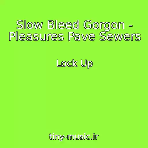 کاور آهنگ Slow Bleed Gorgon - Pleasures Pave Sewers از Lock Up