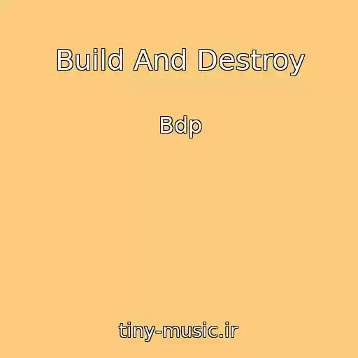 کاور آهنگ Build And Destroy از Bdp