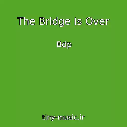 کاور آهنگ The Bridge Is Over از Bdp