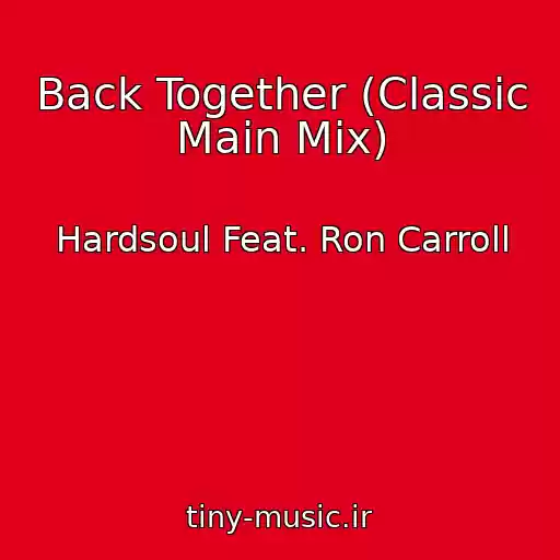 کاور آهنگ Back Together (Classic Main Mix) از Hardsoul Feat. Ron Carroll