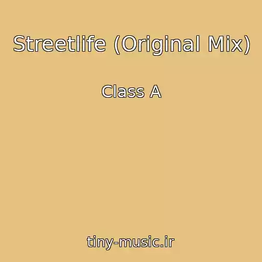 کاور آهنگ Streetlife (Original Mix) از Class A