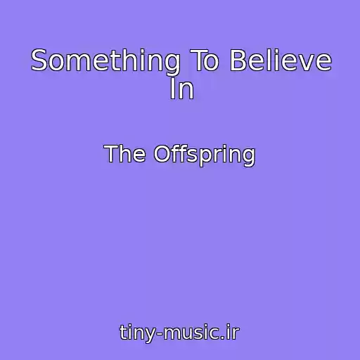 کاور آهنگ Something To Believe In از The Offspring