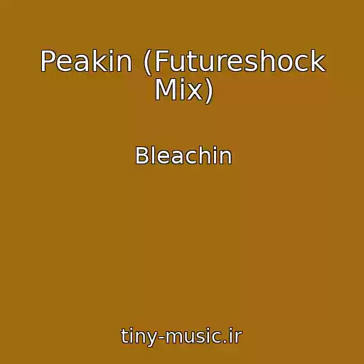 کاور آهنگ Peakin (Futureshock Mix) از Bleachin