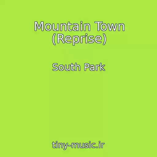 کاور آهنگ Mountain Town (Reprise) از South Park
