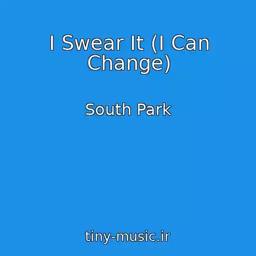 کاور آهنگ I Swear It (I Can Change) از South Park