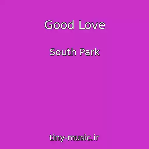 کاور آهنگ Good Love از South Park