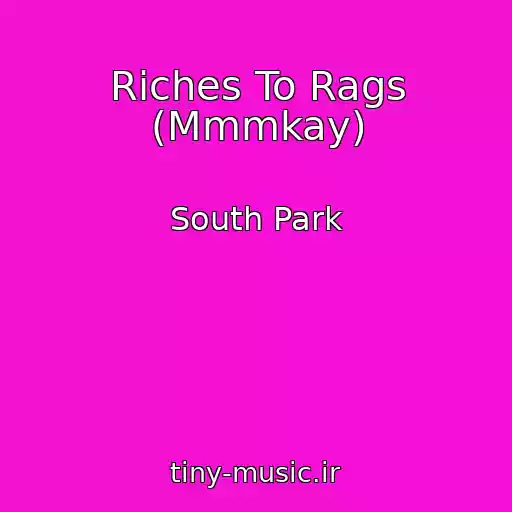 کاور آهنگ Riches To Rags (Mmmkay) از South Park