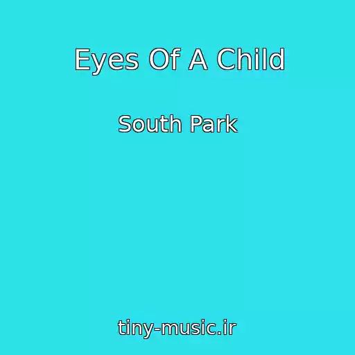 کاور آهنگ Eyes Of A Child از South Park