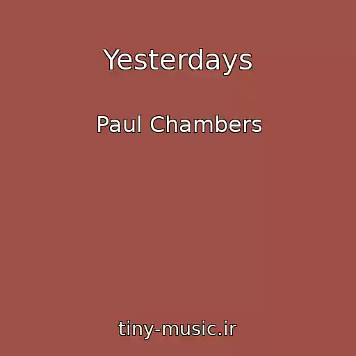 کاور آهنگ Yesterdays از Paul Chambers