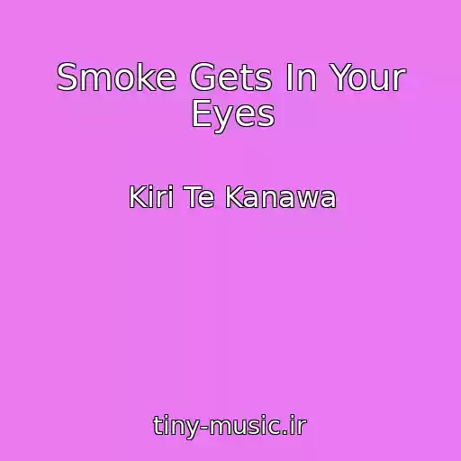 کاور آهنگ Smoke Gets In Your Eyes از Kiri Te Kanawa