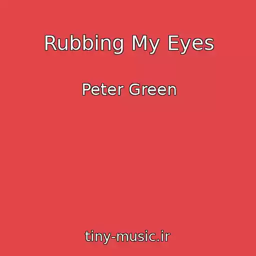 کاور آهنگ Rubbing My Eyes از Peter Green