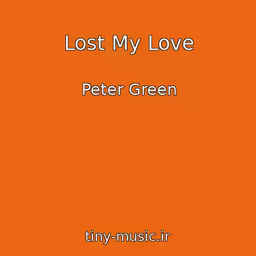 کاور آهنگ Lost My Love از Peter Green