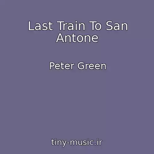 کاور آهنگ Last Train To San Antone از Peter Green