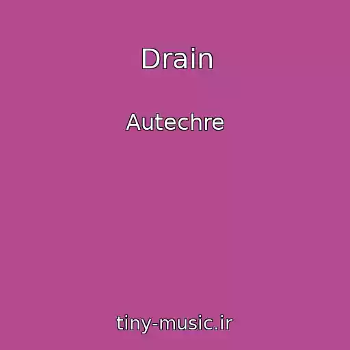 کاور آهنگ Drain از Autechre