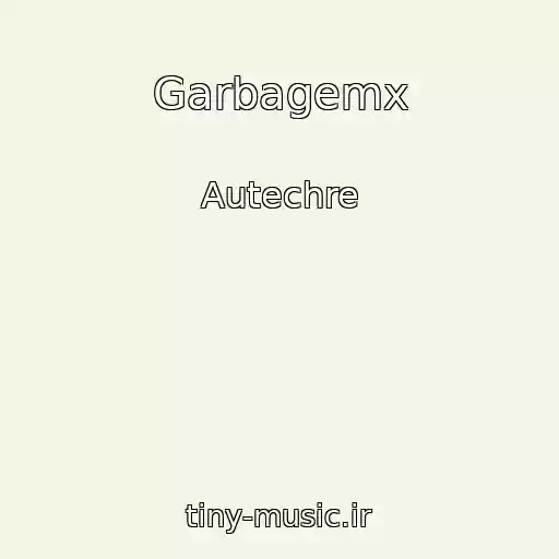 کاور آهنگ Garbagemx از Autechre