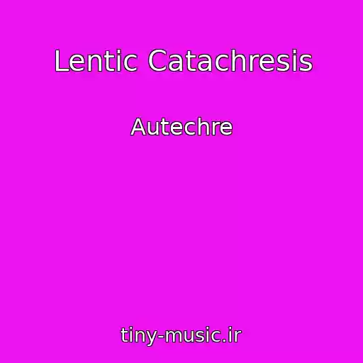 کاور آهنگ Lentic Catachresis از Autechre