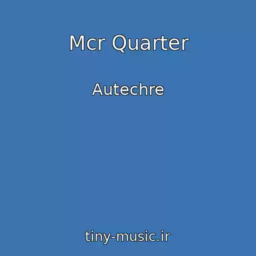 کاور آهنگ Mcr Quarter از Autechre