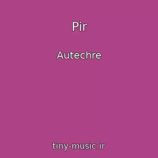 کاور آهنگ Pir از Autechre