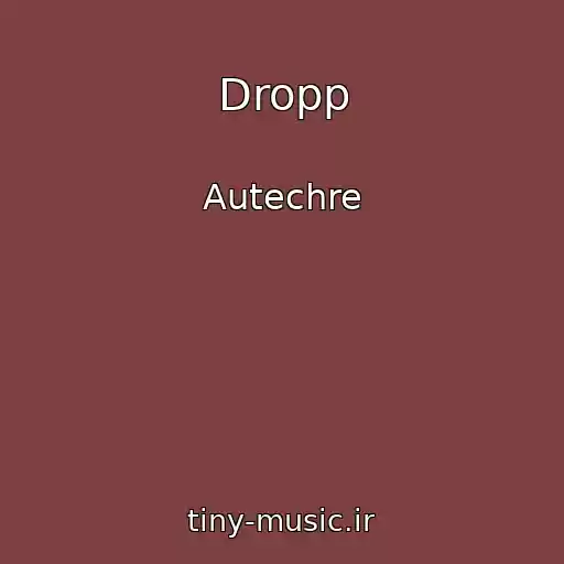 کاور آهنگ Dropp از Autechre