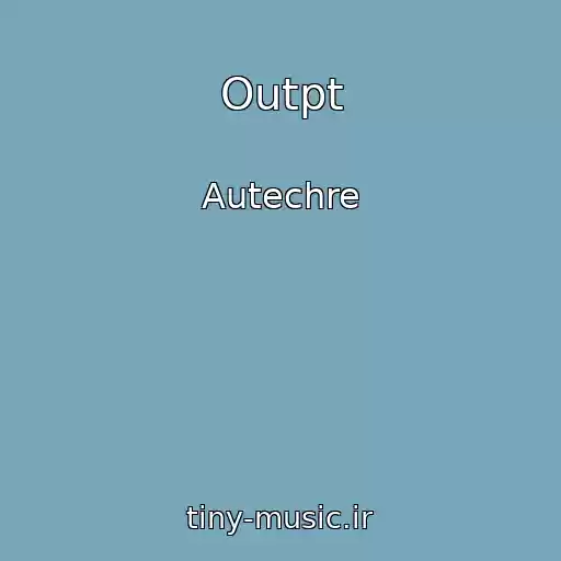 کاور آهنگ Outpt از Autechre