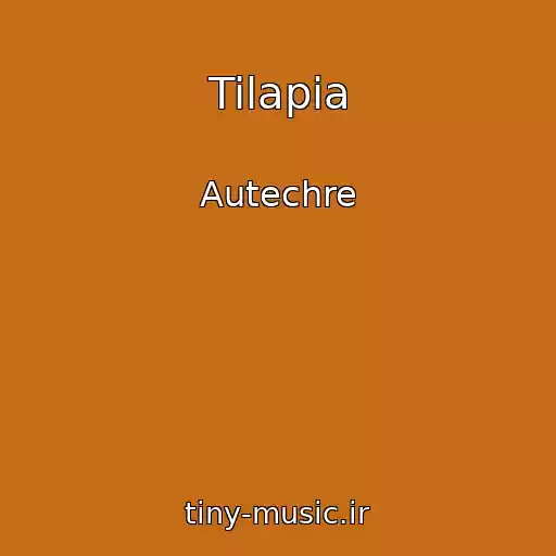 کاور آهنگ Tilapia از Autechre
