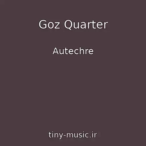 کاور آهنگ Goz Quarter از Autechre