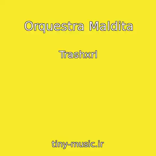 کاور آهنگ Orquestra Maldita از Trashxrl