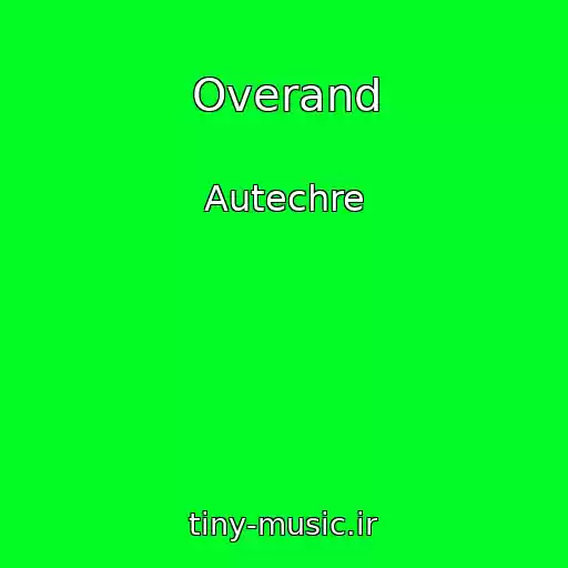 کاور آهنگ Overand از Autechre