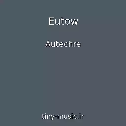 کاور آهنگ Eutow از Autechre
