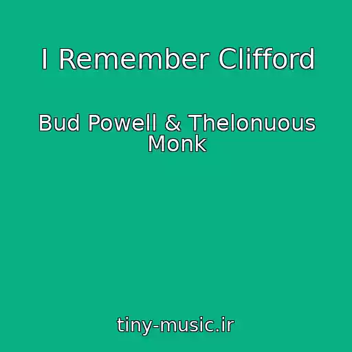 کاور آهنگ I Remember Clifford از Bud Powell & Thelonuous Monk