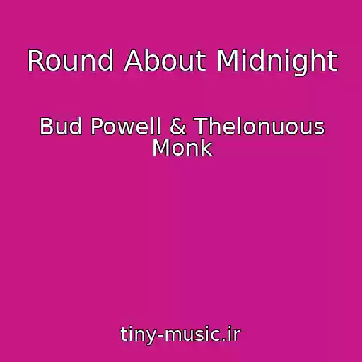 کاور آهنگ Round About Midnight از Bud Powell & Thelonuous Monk