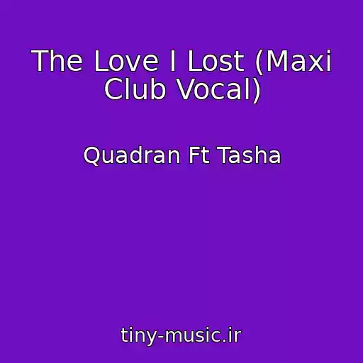 کاور آهنگ The Love I Lost (Maxi Club Vocal) از Quadran Ft Tasha