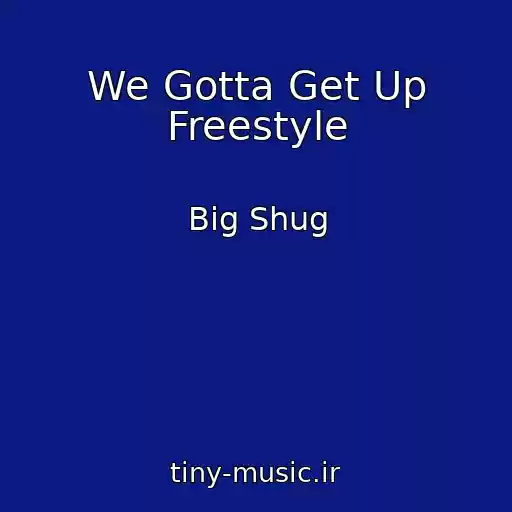کاور آهنگ We Gotta Get Up Freestyle از Big Shug