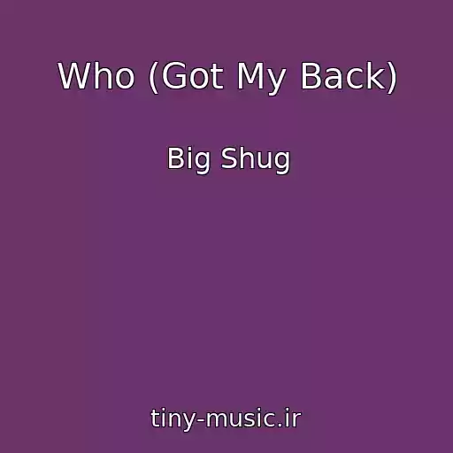 کاور آهنگ Who (Got My Back) از Big Shug