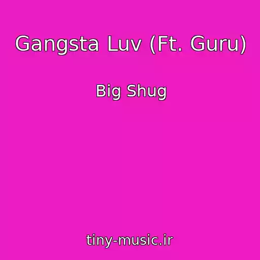 کاور آهنگ Gangsta Luv (Ft. Guru) از Big Shug