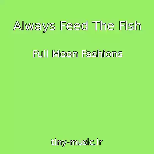 کاور آهنگ Always Feed The Fish از Full Moon Fashions