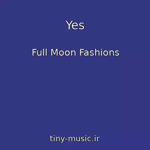 کاور آهنگ Yes از Full Moon Fashions