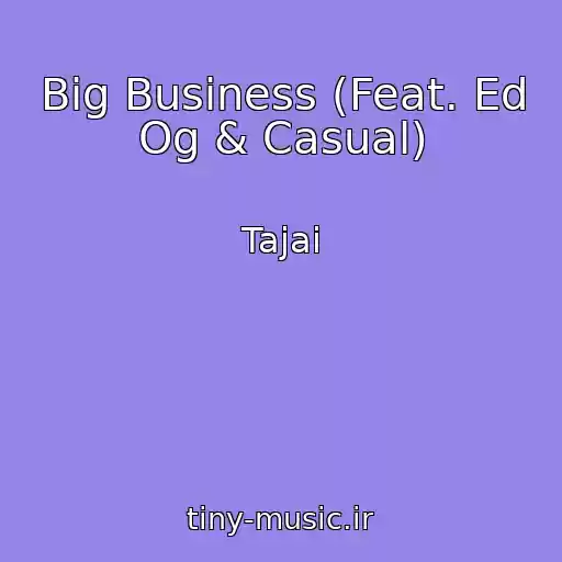 کاور آهنگ Big Business (Feat. Ed Og & Casual) از Tajai