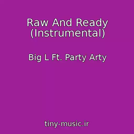 کاور آهنگ Raw And Ready (Instrumental) از Big L Ft. Party Arty