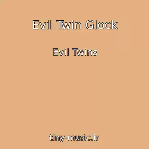 کاور آهنگ Evil Twin Glock از Evil Twins