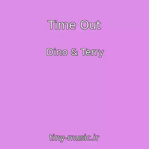 کاور آهنگ Time Out از Dino & Terry