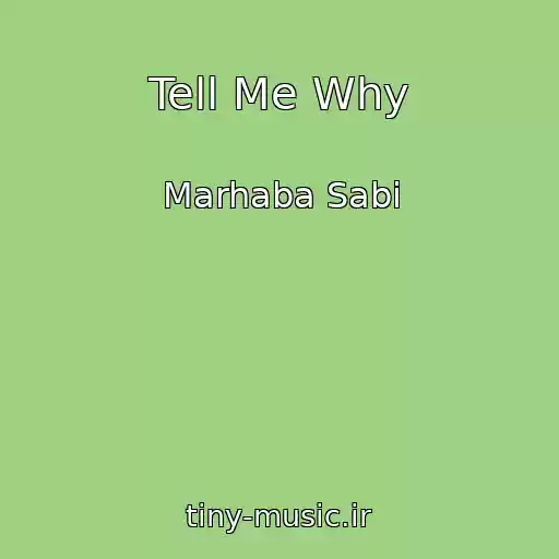 کاور آهنگ Tell Me Why از Marhaba Sabi