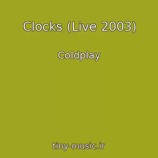 کاور آهنگ Clocks (Live 2003) از Coldplay