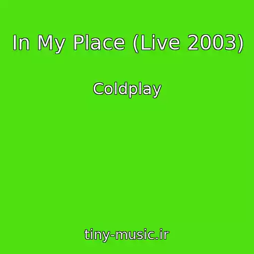 کاور آهنگ In My Place (Live 2003) از Coldplay