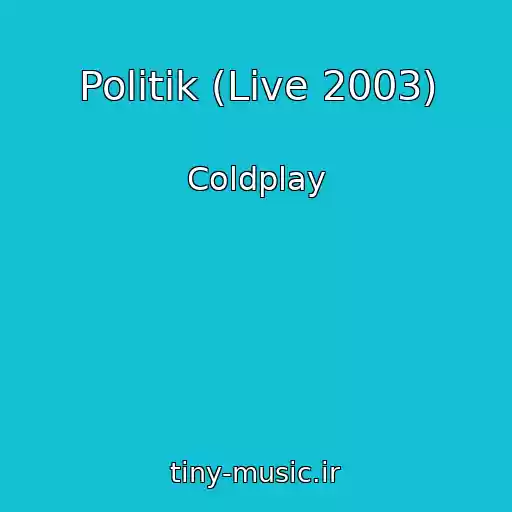 کاور آهنگ Politik (Live 2003) از Coldplay