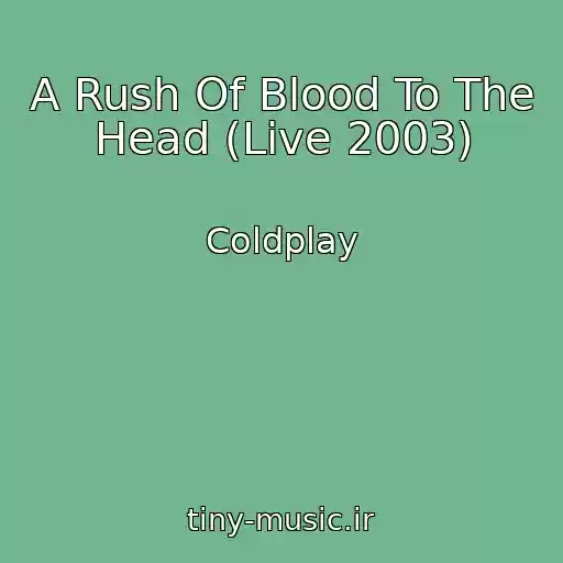کاور آهنگ A Rush Of Blood To The Head (Live 2003) از Coldplay